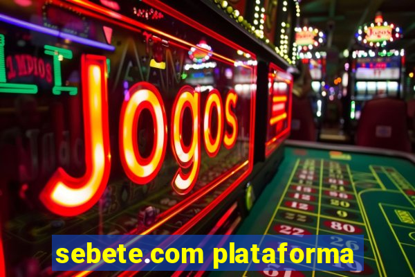 sebete.com plataforma